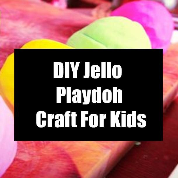 DIY Jello Playdoh Craft For Kids