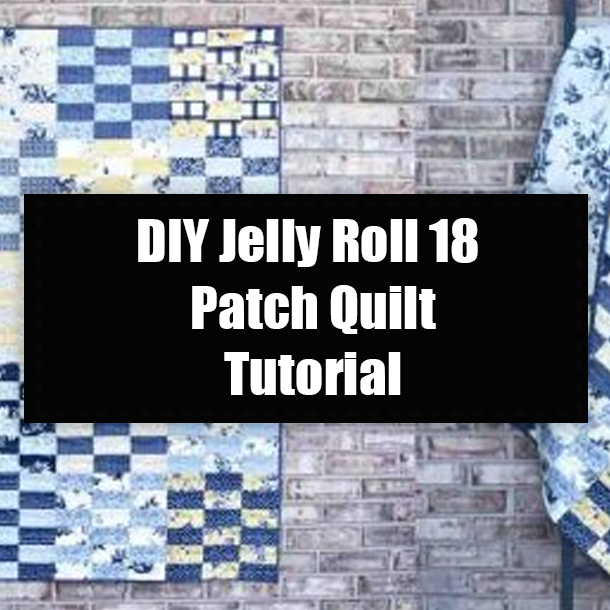 DIY Jelly Roll 18 Patch Quilt Tutorial