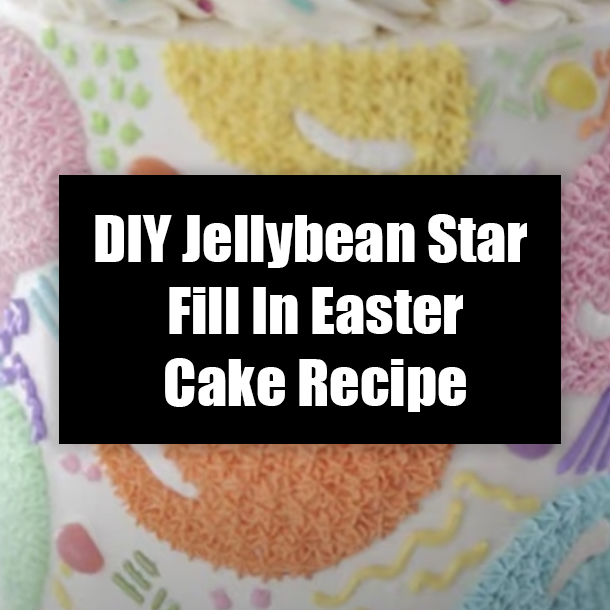 DIY Jellybean Star Fill In Easter Cake Recipe
