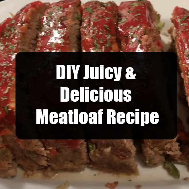 DIY Juicy & Delicious Meatloaf Recipe