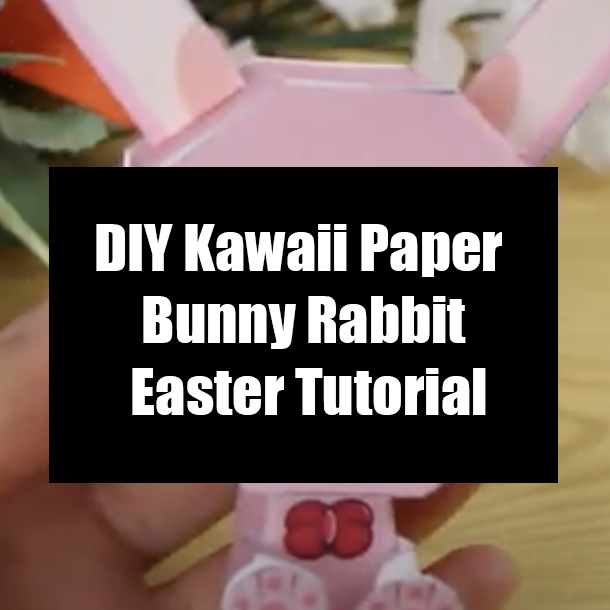 DIY Kawaii Paper Bunny Rabbit Easter Tutorial