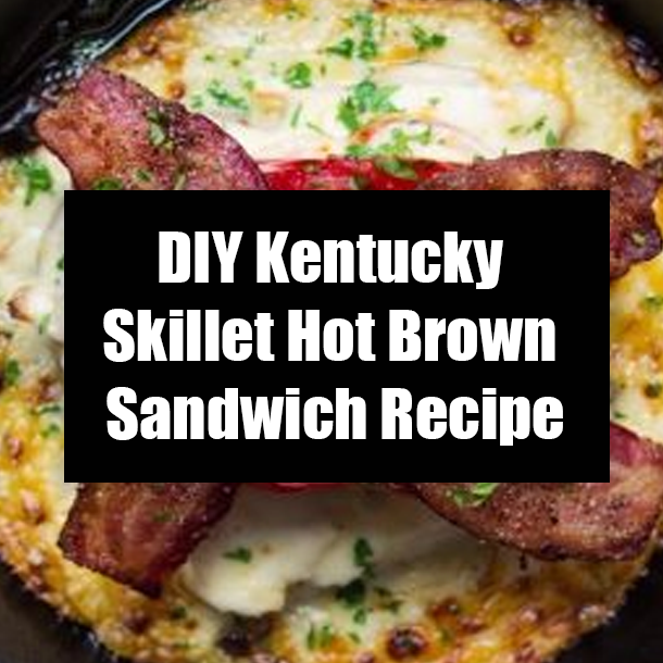 DIY Kentucky Skillet Hot Brown Sandwich Recipe