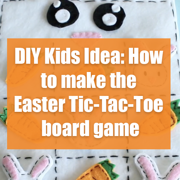 DIY Kids Idea: How to make the Easter Tic-Tac-Toe board game
