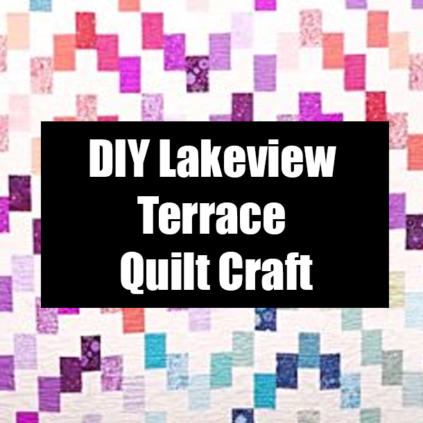 DIY Lakeview Terrace Quilt Craft