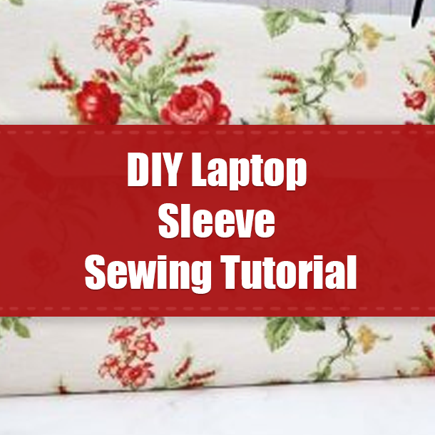DIY Laptop Sleeve Sewing Tutorial