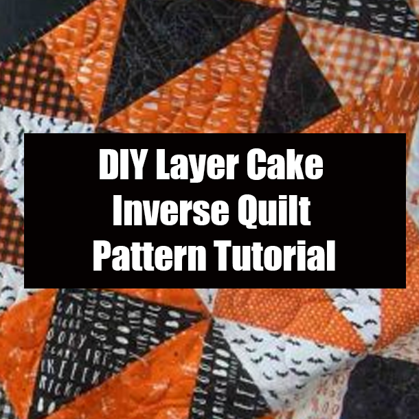DIY Layer Cake Inverse Quilt Pattern Tutorial