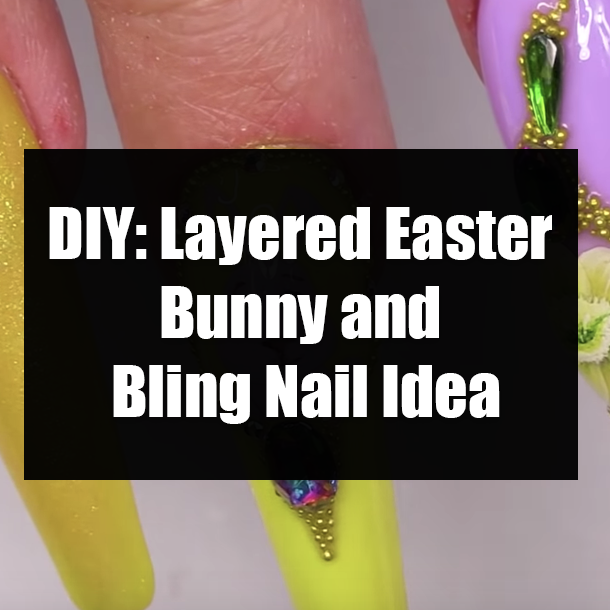 DIY: Layered Easter Bunny and Bling Nail Idea
