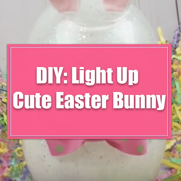 DIY: Light Up Cute Easter Bunny