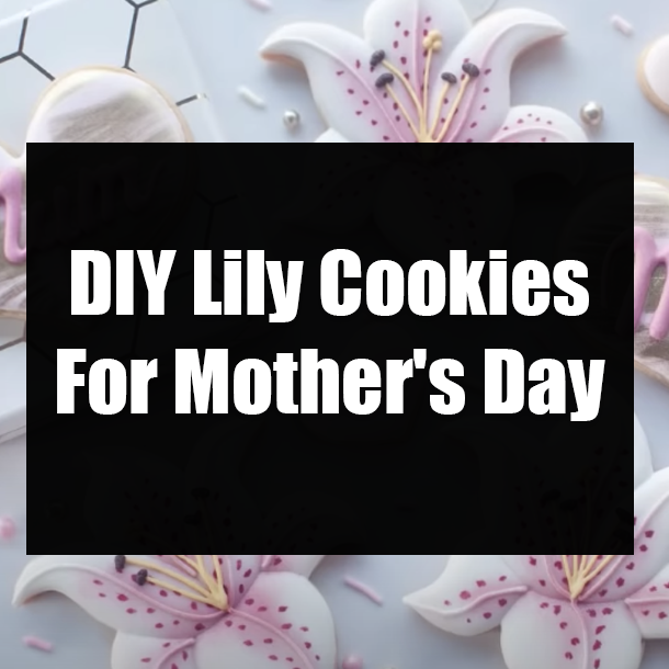 DIY Lily Cookies For Mother's Day