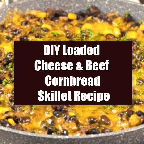 DIY Loaded Cheese & Beef Cornbread Skillet Recipe