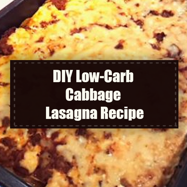 DIY Low-Carb Cabbage Lasagna Recipe