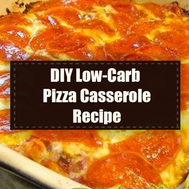 DIY Low-Carb Pizza Casserole Recipe
