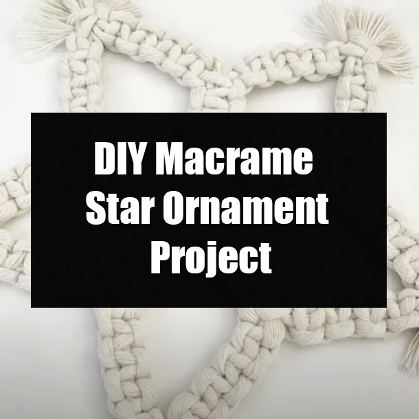 DIY Macrame Star Ornament Project