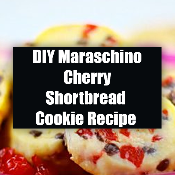 DIY Maraschino Cherry Shortbread Cookie Recipe