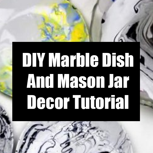 DIY Marble Dish And Mason Jar Decor Tutorial