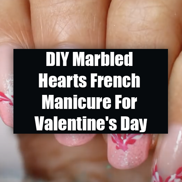 DIY Marbled Hearts French Manicure For Valentine's Day