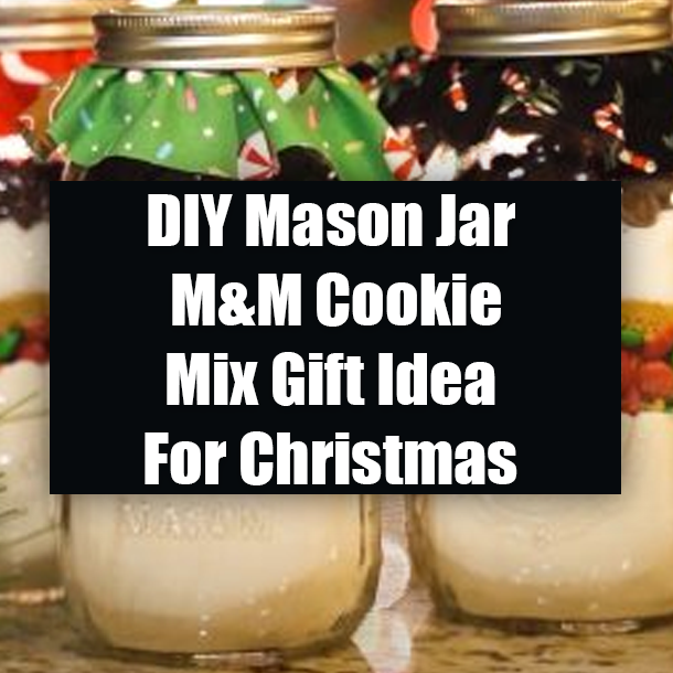 DIY Mason Jar M&M Cookie Mix Gift Idea For Christmas