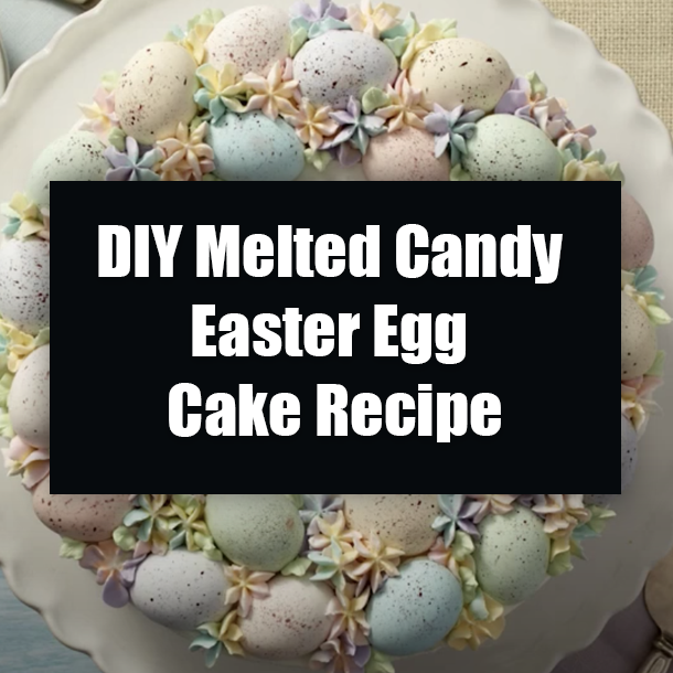 DIY Melted Candy Easter Egg Cake Recipe