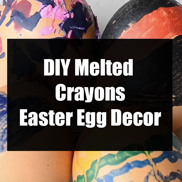 DIY Melted Crayons Easter Egg Decor