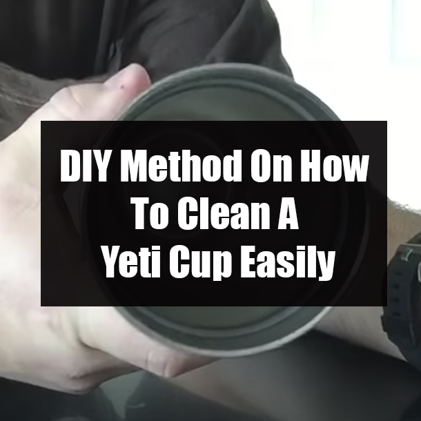 DIY Method On How To Clean A Yeti Cup Easily