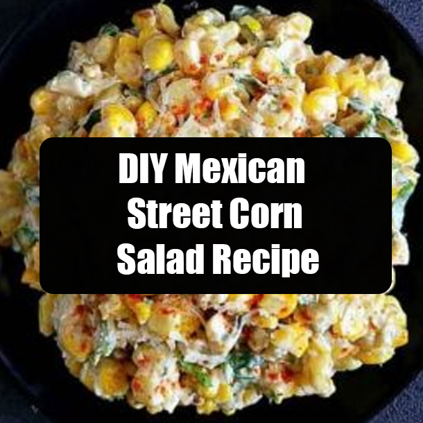 DIY Mexican Street Corn Salad Recipe