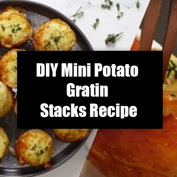 DIY Mini Potato Gratin Stacks Recipe