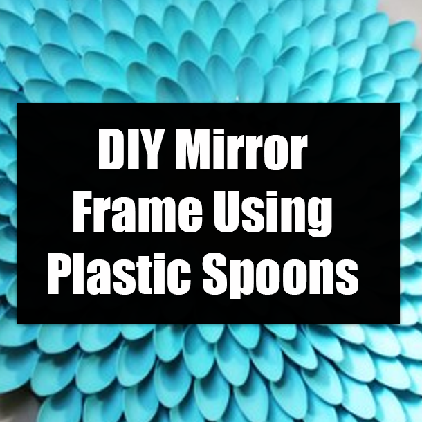 DIY Mirror Frame Using Plastic Spoons