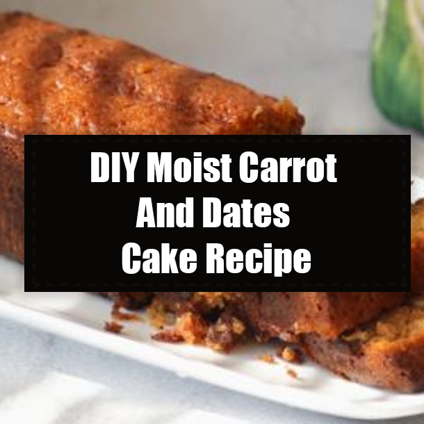 DIY Moist Carrot And Dates Cake Recipe