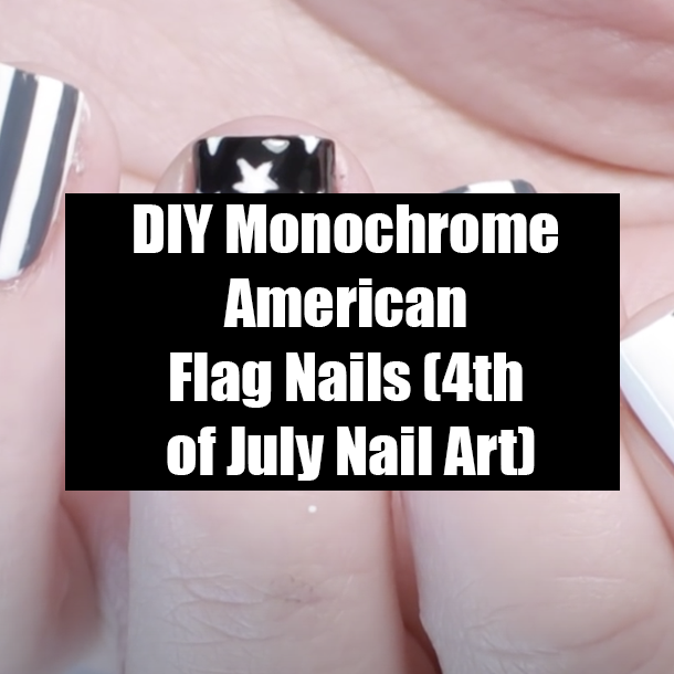 DIY Monochrome American Flag Nails (4th of July Nail Art)