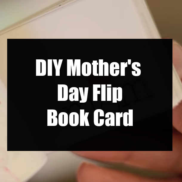 DIY Mother's Day Flip Book Card