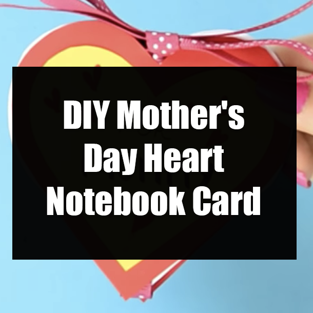 DIY Mother's Day Heart Notebook Card