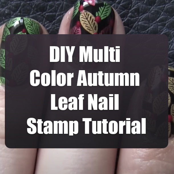 DIY Multi Color Autumn Leaf Nail Stamp Tutorial
