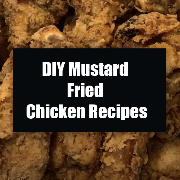 DIY Mustard Fried Chicken Recipes