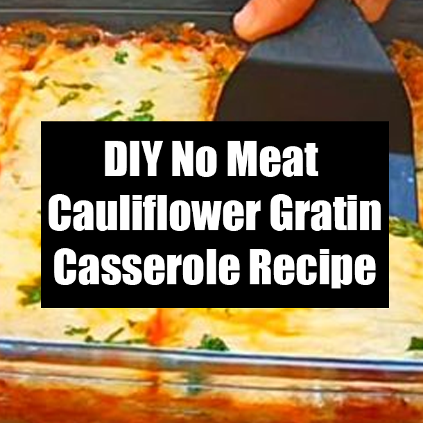 DIY No Meat Cauliflower Gratin Casserole Recipe