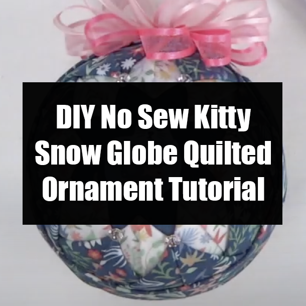 DIY No Sew Kitty Snow Globe Quilted Ornament Tutorial