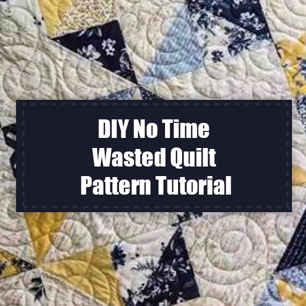 DIY No Time Wasted Quilt Pattern Tutorial