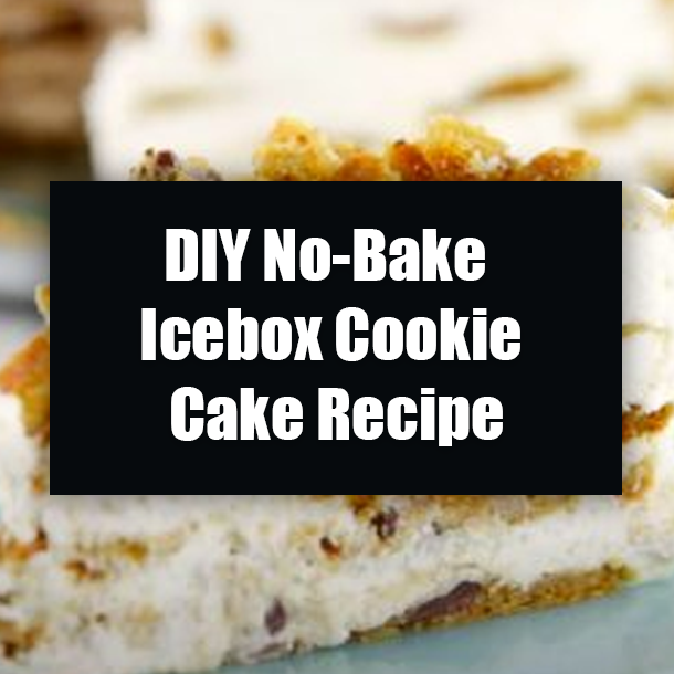 DIY No-Bake Icebox Cookie Cake Recipe