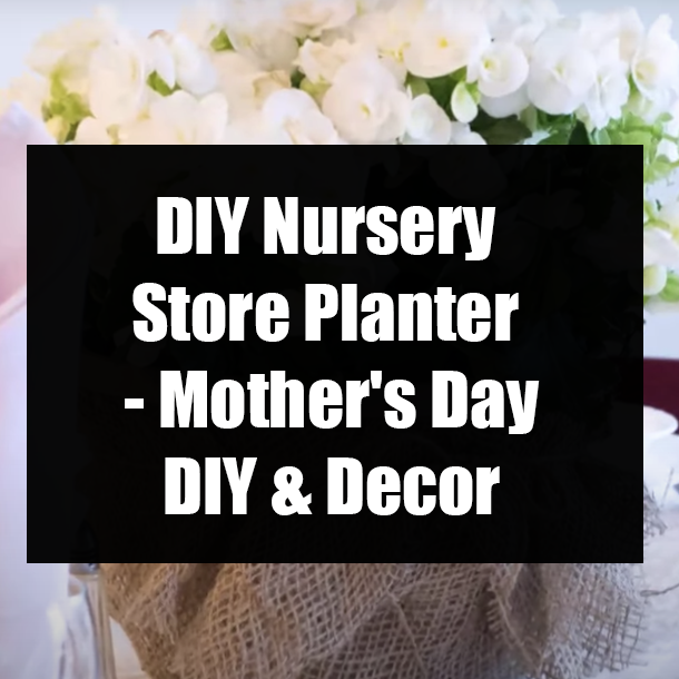 DIY Nursery Store Planter - Mother's Day DIY & Decor