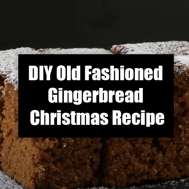 DIY Old Fashioned Gingerbread Christmas Recipe