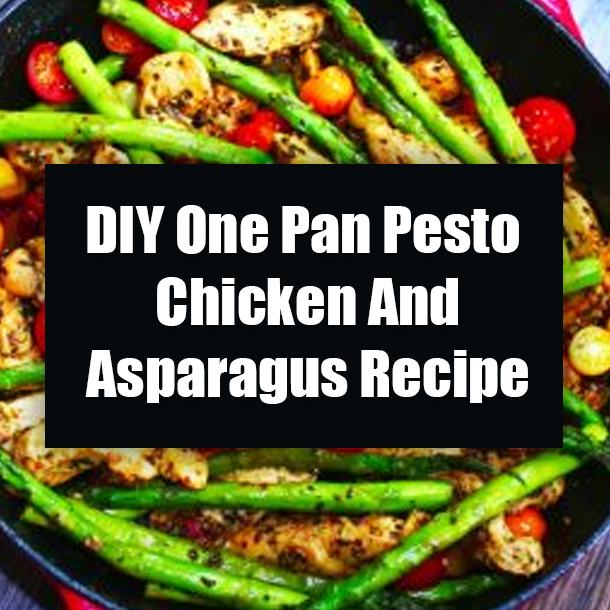 DIY One Pan Pesto Chicken And Asparagus Recipe