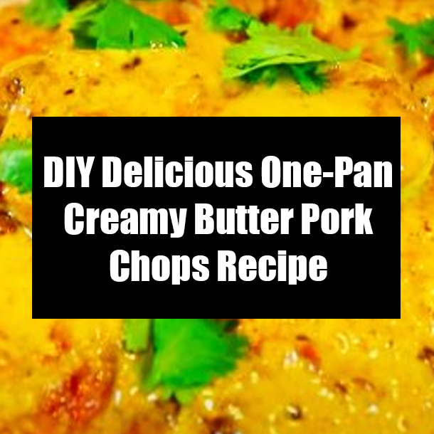 DIY One-Pan Creamy Butter Pork Chops Recipe