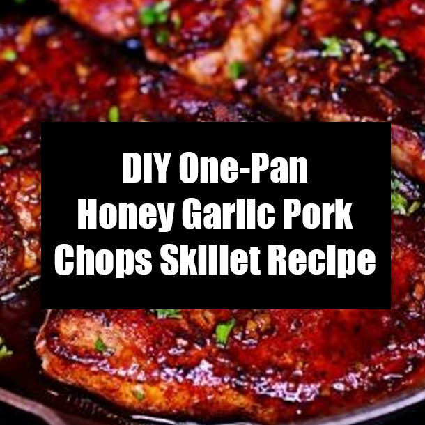 DIY One-Pan Honey Garlic Pork Chops Skillet Recipe