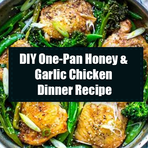 DIY One-Pan Honey & Garlic Chicken Dinner Recipe