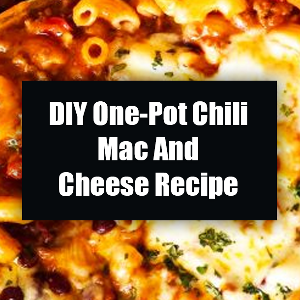 DIY One-Pot Chili Mac And Cheese Recipe