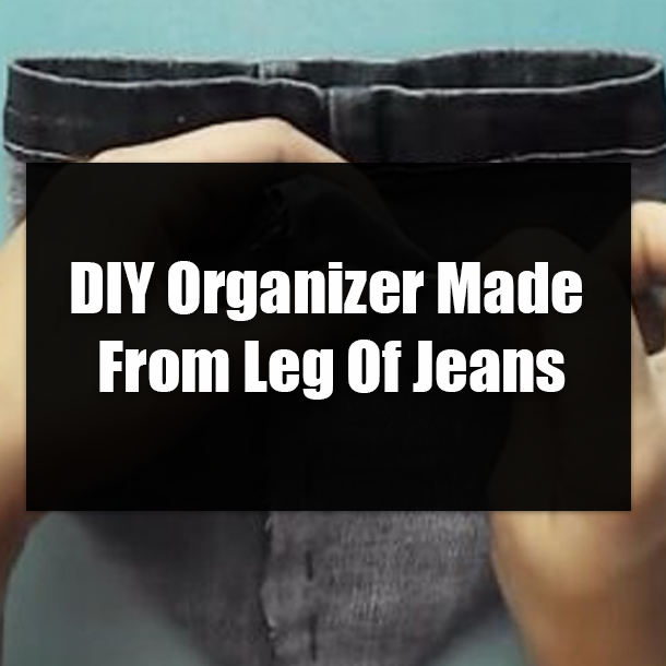 DIY Organizer Made From Leg Of Jeans