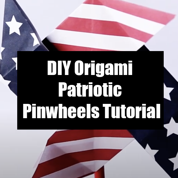 DIY Origami Patriotic Pinwheels Tutorial