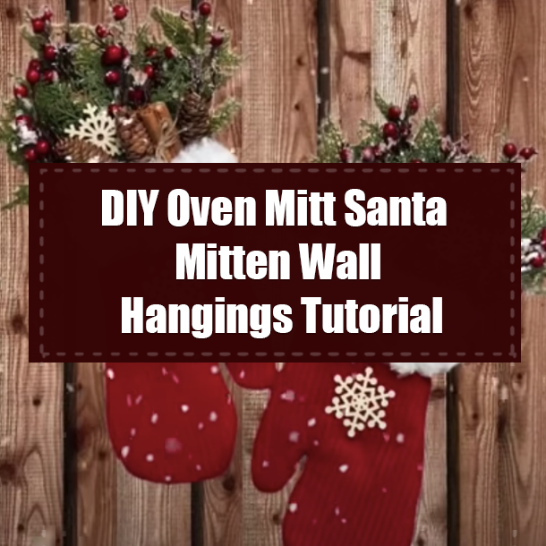 DIY Oven Mitt Santa Mitten Wall Hangings Tutorial