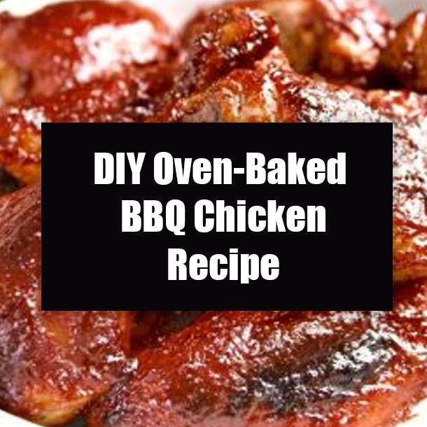 DIY Oven-Baked BBQ Chicken Recipe