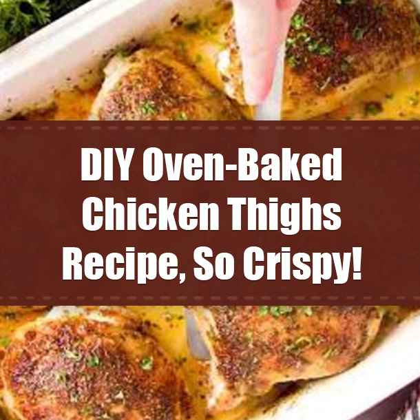 DIY Oven-Baked Chicken Thighs Recipe, So Crispy!