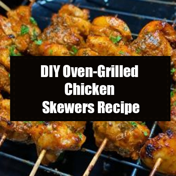 DIY Oven-Grilled Chicken Skewers Recipe